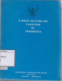 A Brief Outline on Taxation in Indonesia