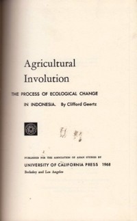 Agricultural Involution: The Process Of Ecological Change In Indonesia