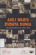 Ahli Waris Budaya Dunia: Menjadi Indonesia 1950-1965