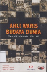 Ahli Waris Budaya Dunia: Menjadi Indonesia 1950-1965