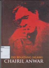 Aku Ini Binatang Jalang : Koleksi Sajak 1942-1949