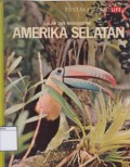 Alam dan margasatarwa: Amerika Selatan