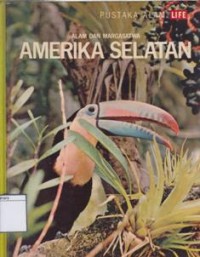 Alam dan margasatarwa: Amerika Selatan