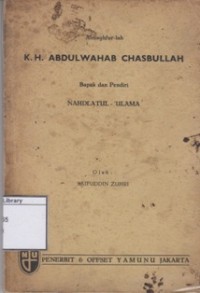 Almaghfurlah K.H. Abdul Wahab Chasbullah Bapak dan Pendiri Nahdlatul Ulama