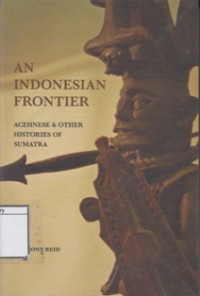 An Indonesian Frontier: Acehnese and other Histories of Sumatra