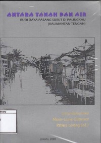 Antara Tanah Dan Air : Budi Daya Pasang Surut Di Palingkau (Kalimantan-Tengah)