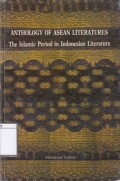 Anthology of Asean Literatures: The Islamic Period in Indonesian Literature