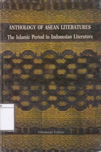 Anthology of Asean Literatures: The Islamic Period in Indonesian Literature