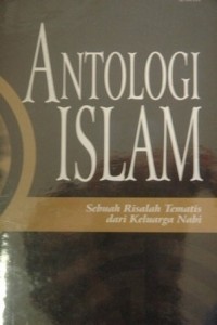 Antologi Islam : Sebuah Risalah Tematis dari Keluarga Nabi