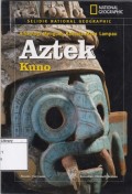 Arkeologi Menguak Rahasia Masa Lampau Aztek Kuno