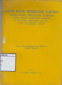 Azas-azas Sosiologi Ilahiah: Posisi dan Hubungan antar Manusia dengan Manusia: Suatu Tinjauan dari segi Agama Islam