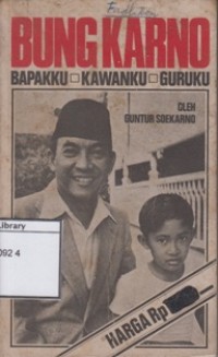 Bung Karno : Bapakku, Kawanku, Guruku