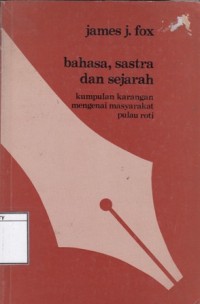 Bahasa, sastra dan Sejarah: Kumpulan Karangan Mengenai Masyarakat Pulau Roti
