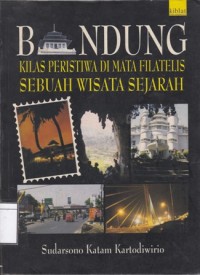 Bandung: Kilas Peristiwa di Mata Filatelis, Sebuah Wisata Sejarah