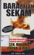 Bara dalam Sekam: Identifikasi Akar Masalah dan Solusi Konflik-Konflik Lokal di Aceh, Maluku, Papua, & Riau