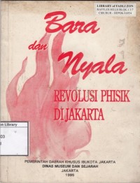 Bara dan Njala Revolusi Phisik di Djakarta