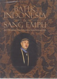Batik Indonesia & Sang Empu: Go Tik Swan Panembahan Hardjonagoro