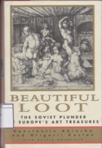 Beautiful Loot: The Soviet Plunder of Europe's Art Treasures