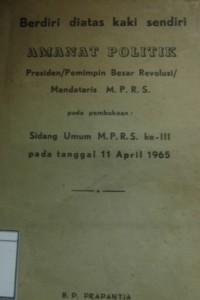 Berdiri Diatas Kaki Sendiri (Berdikari): Amanat Politik Presiden/Pemimpin Besar Revolusi/Mandataris