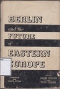 Berlin and the Future of Eastern Europe