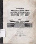 Biodata Anggota DPR-MPR Republik Indonesia Periode 1999-2000