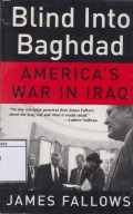 Blind Into Baghdad: America's War in Iraq