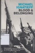 Blood and Belonging: Journeys into the New Nationalism
