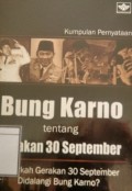 Kumpulan Pernyataan Bung Karno tentang Gerakan 30 September: Benarkah gerakan 30 September didalangi Bung Karno?