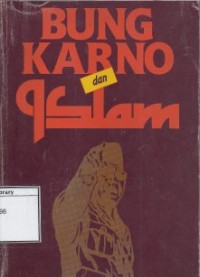 Bung Karno dan Islam: Kumpulan Pidato tentang Islam, 1953-1966