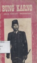 Bung Karno : Milik Rakyat Indonesia