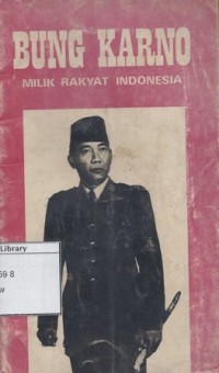 Bung Karno : Milik Rakyat Indonesia