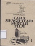 Cara Menghayati Sebuah Film: Seni Teknologi Bahasa Sejarah Teori Film & Media