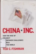 China, Inc.:  How the Rise of the Next Superpower Challenges America and the World