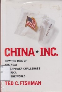 China, Inc.:  How the Rise of the Next Superpower Challenges America and the World
