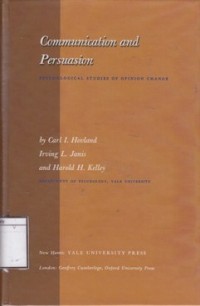 Communication and Persuasion: Psychological Studies of Opinion Change
