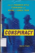 Conspiracy: How the Paranoid Style Flourishes and Where it Comes From