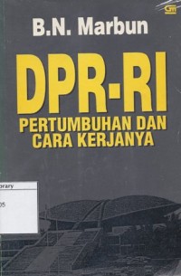 DPR-RI: pertumbuhan dan cara kerjanya