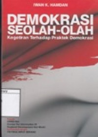 Demokrasi Seolah-olah: Kegetiran Terhadap Praktek Demokrasi