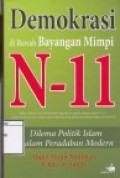 Demokrasi di Bawah Bayangan Mimpi N-11: Dilema Politik Islam Dalam Peradaban Modern