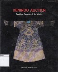 Denindo Auction : Textiles, Ceramics & Art Works