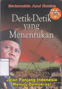 Detik-Detik yang Menentukan: Jalan panjang Indonesia menuju demokrasi