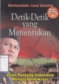 Detik-Detik yang Menentukan: Jalan panjang Indonesia menuju demokrasi