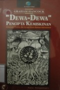 Dewa-dewa Pencipta Kemiskinan, Kekuasaan, Prestise, dan Korupsi Bisnis Bantuan Internasiona