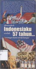Dimanakah Indonesiaku Setelah 57 Tahun 