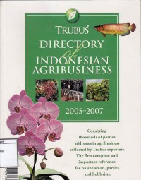 Directory of Indonesian agribusiness 2005 - 2007
