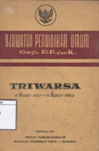 Djawatan Pendidikan Umum, Dep. P. P. dan K. : triwarsa, 15 Maret 1957-15 Maret 1960