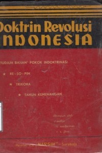 Doktrin revolusi Indonesia : tudjuh bahan2 pokok indoktrinasi : Re-so-pim, Trikora, tahun kemenangan