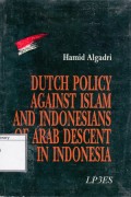 Dutch Policy Against Islam and Indonesians of Arab Descent in Indonesia