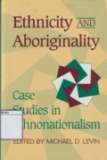 Ethnicity and Aboriginality: Case Studies in Ethnonationalisme