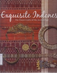 Exquisite Indonesia: The Finest Crafts of the Archipelago